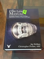 The Cine Lens Manual: The Definitive Filmmaker's Guide to Cinema Lenses by Jay Holben and Christopher Probst